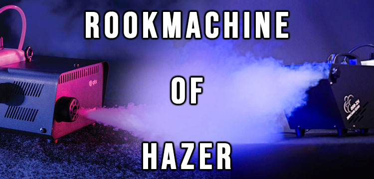 Rookmachine of Hazer: wat is het verschil?